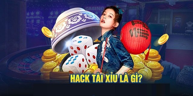 Hack Tài Xỉu là gì?